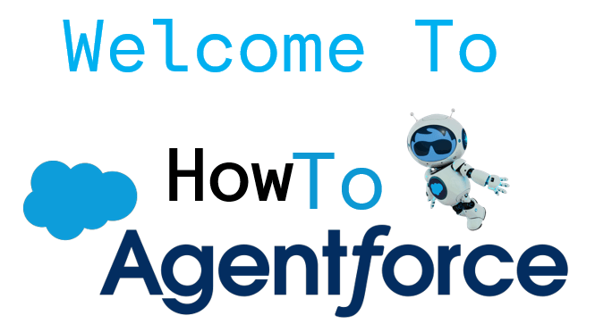 Welcome to How To&nbsp;AgentForce