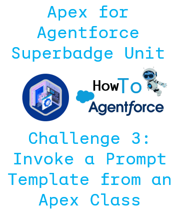 How to Finish Exercise 3: Invoke a Prompt Template from an Apex Class for Apex for Agentforce Superbadge